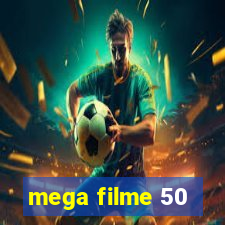 mega filme 50